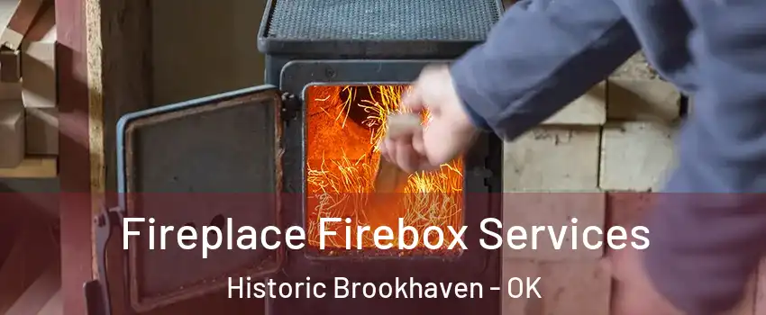 Fireplace Firebox Services Historic Brookhaven - OK
