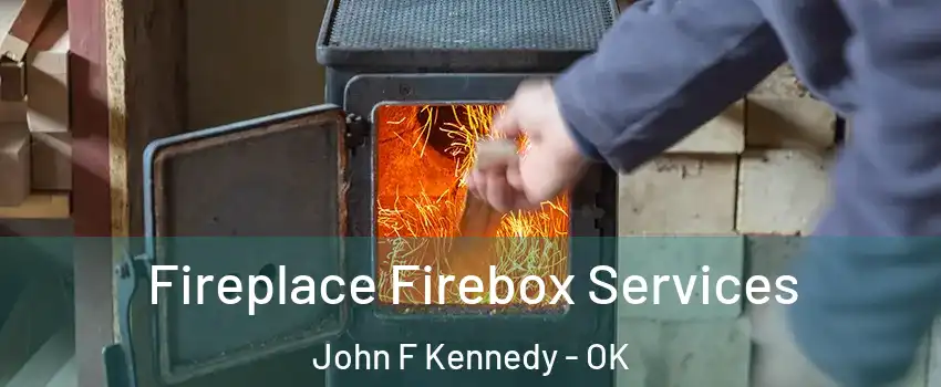 Fireplace Firebox Services John F Kennedy - OK