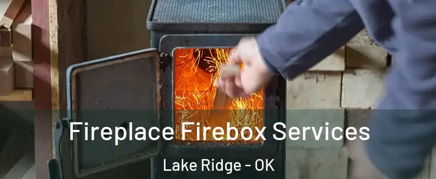Fireplace Firebox Services Lake Ridge - OK