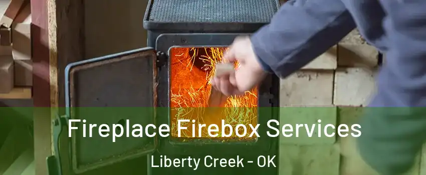 Fireplace Firebox Services Liberty Creek - OK