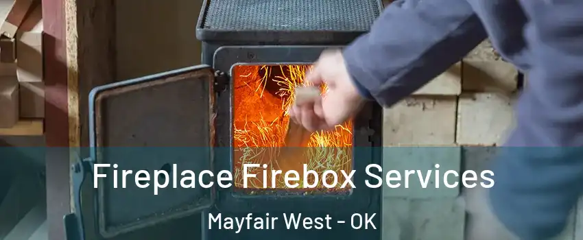 Fireplace Firebox Services Mayfair West - OK