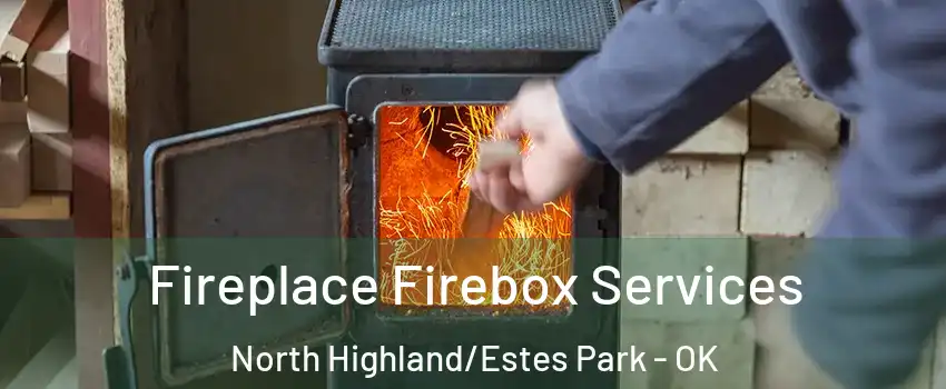 Fireplace Firebox Services North Highland/Estes Park - OK