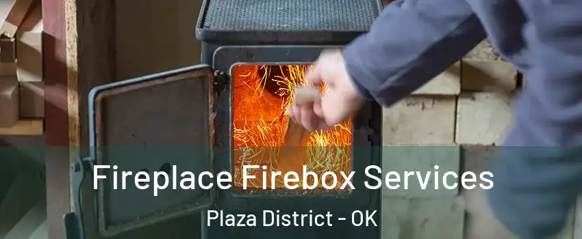 Fireplace Firebox Services Plaza District - OK
