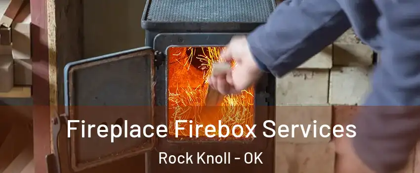 Fireplace Firebox Services Rock Knoll - OK