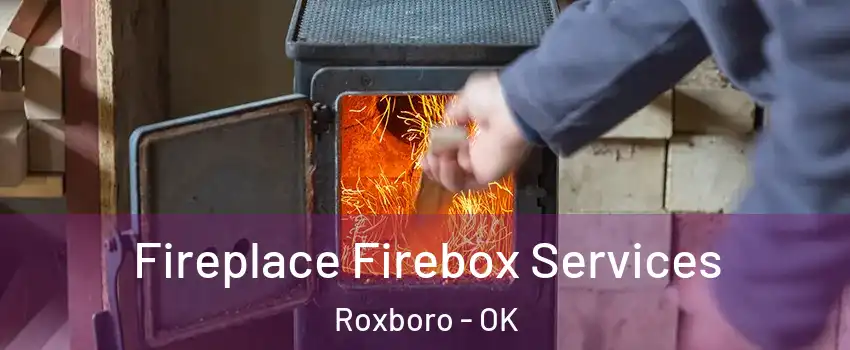 Fireplace Firebox Services Roxboro - OK