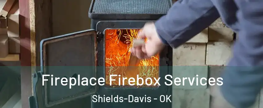 Fireplace Firebox Services Shields-Davis - OK