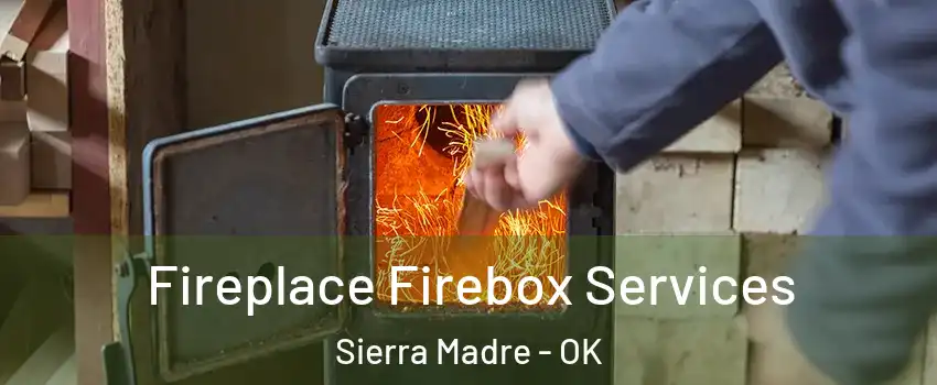 Fireplace Firebox Services Sierra Madre - OK