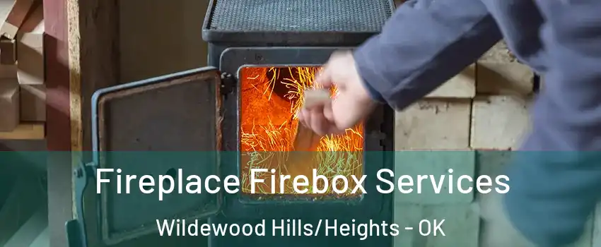 Fireplace Firebox Services Wildewood Hills/Heights - OK