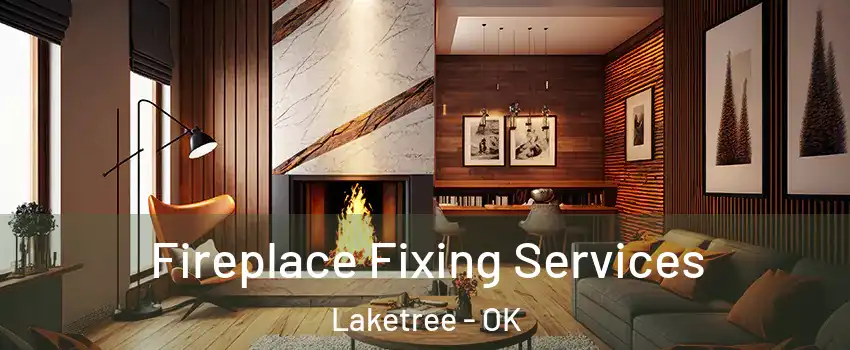Fireplace Fixing Services Laketree - OK