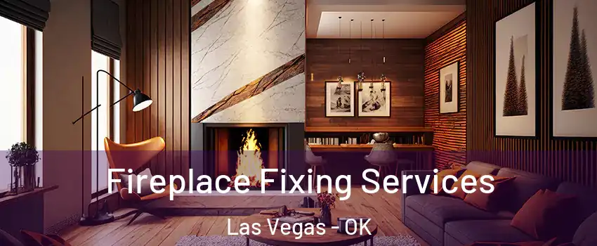 Fireplace Fixing Services Las Vegas - OK