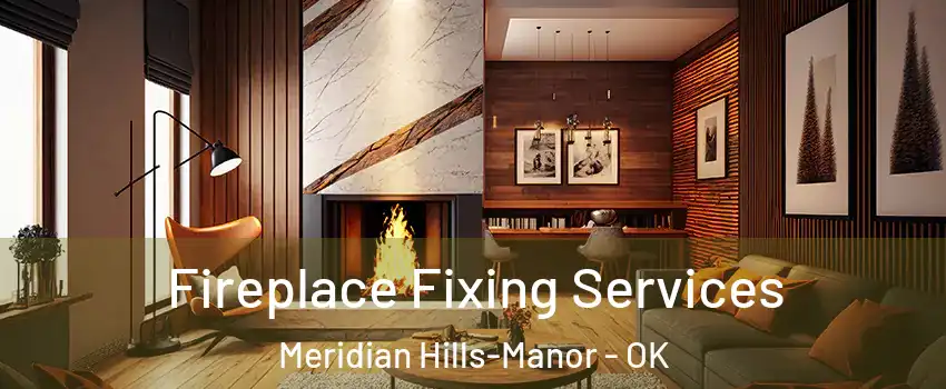 Fireplace Fixing Services Meridian Hills-Manor - OK