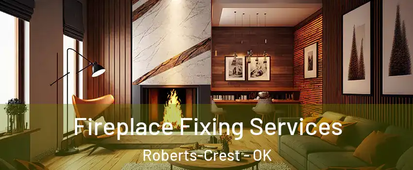 Fireplace Fixing Services Roberts-Crest - OK