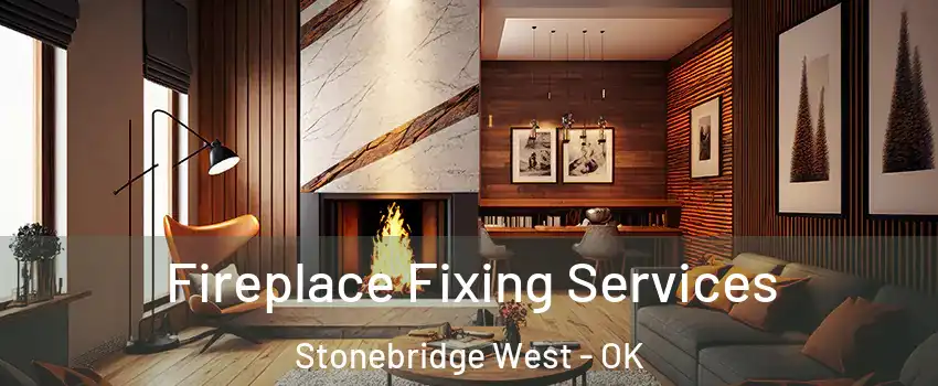 Fireplace Fixing Services Stonebridge West - OK
