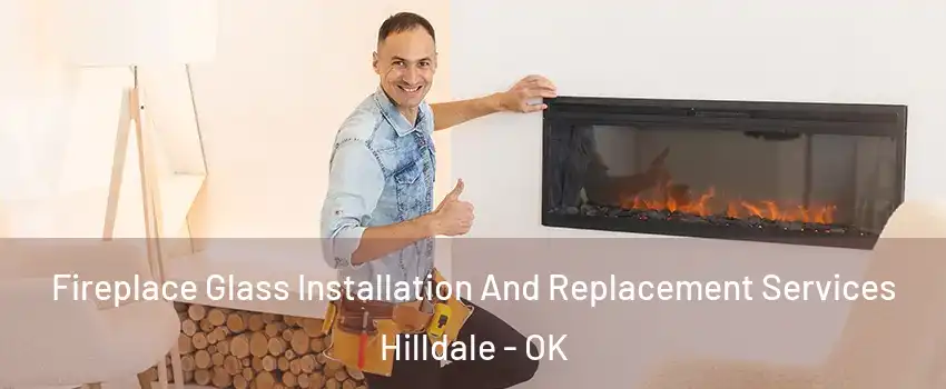 Fireplace Glass Installation And Replacement Services Hilldale - OK