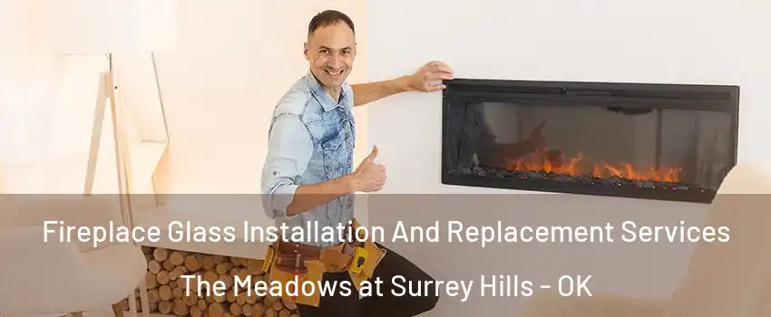 Fireplace Glass Installation And Replacement Services The Meadows at Surrey Hills - OK