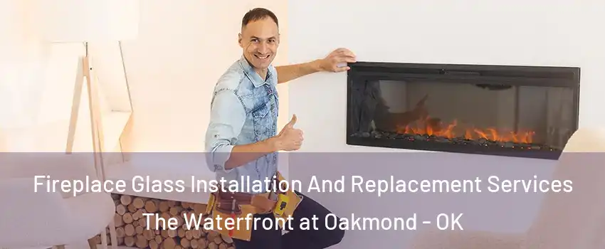Fireplace Glass Installation And Replacement Services The Waterfront at Oakmond - OK