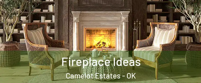 Fireplace Ideas Camelot Estates - OK