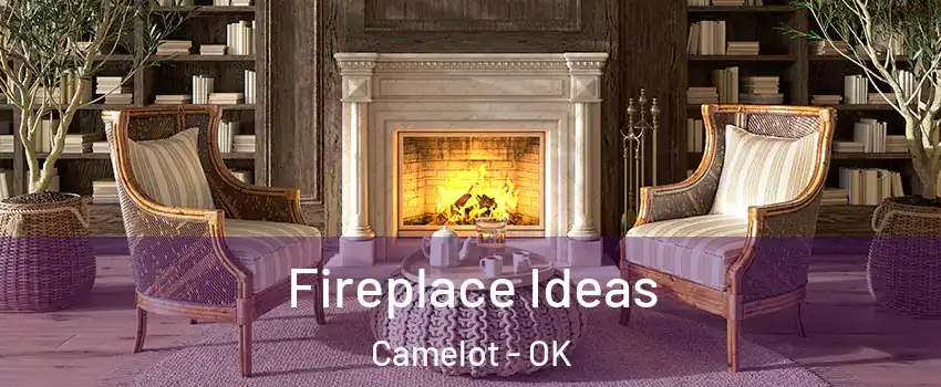 Fireplace Ideas Camelot - OK