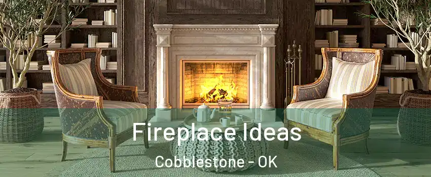 Fireplace Ideas Cobblestone - OK