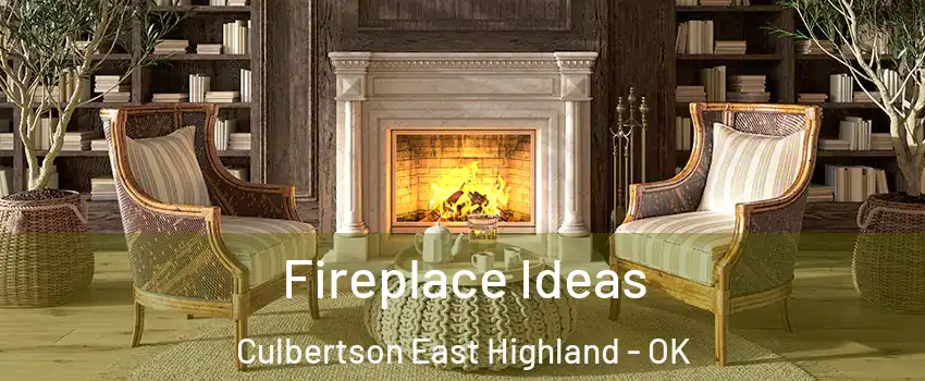 Fireplace Ideas Culbertson East Highland - OK