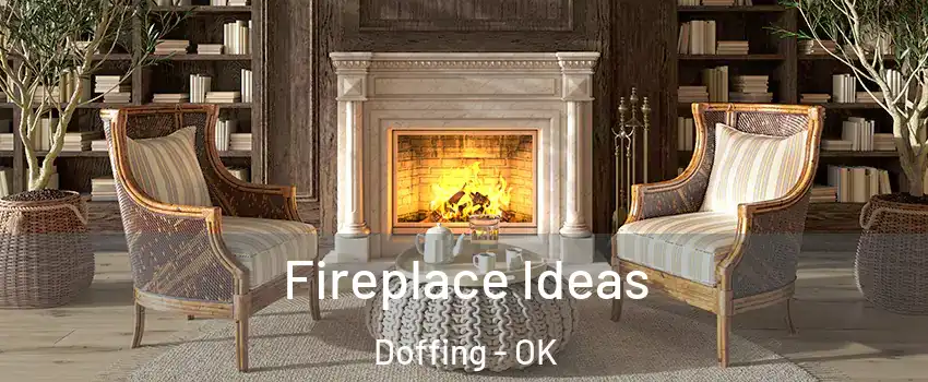 Fireplace Ideas Doffing - OK