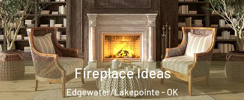 Fireplace Ideas Edgewater/Lakepointe - OK