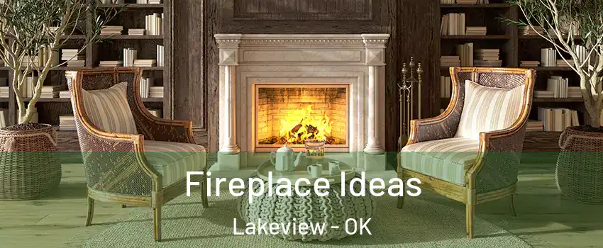 Fireplace Ideas Lakeview - OK