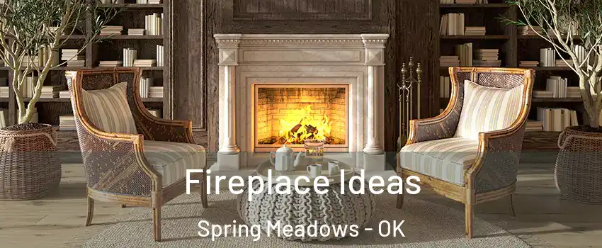 Fireplace Ideas Spring Meadows - OK