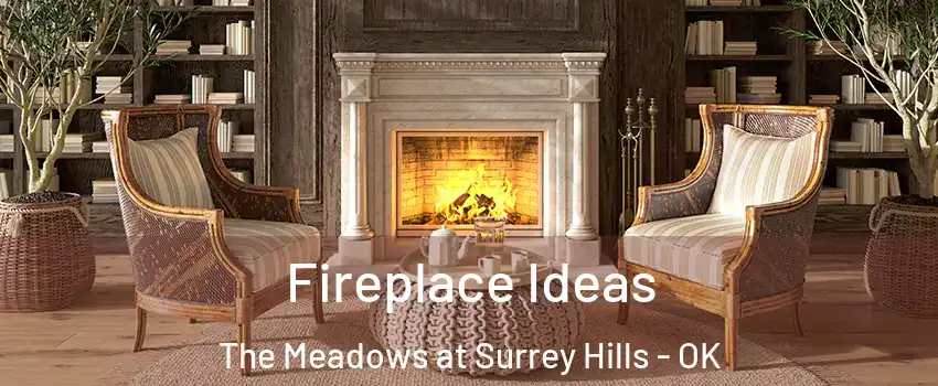 Fireplace Ideas The Meadows at Surrey Hills - OK