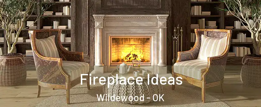 Fireplace Ideas Wildewood - OK
