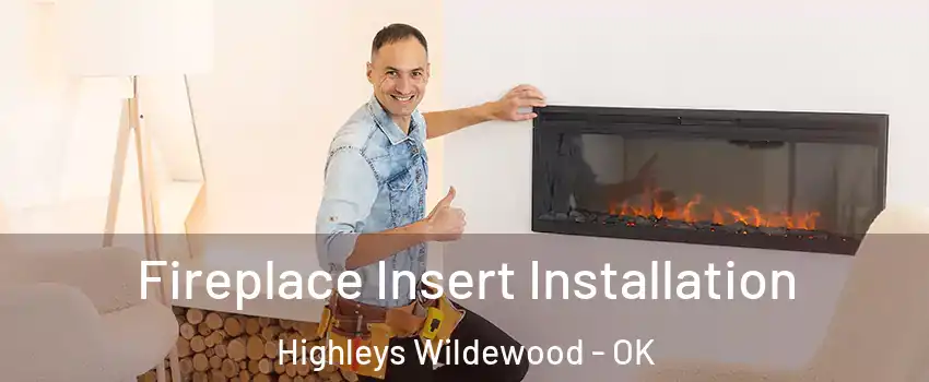 Fireplace Insert Installation Highleys Wildewood - OK