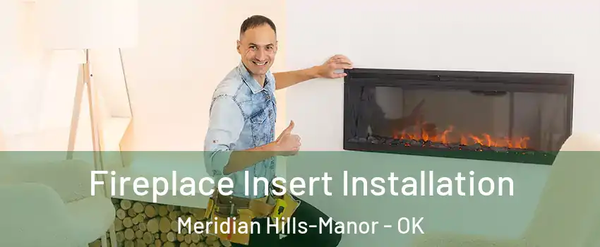Fireplace Insert Installation Meridian Hills-Manor - OK