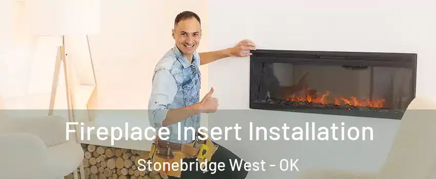 Fireplace Insert Installation Stonebridge West - OK