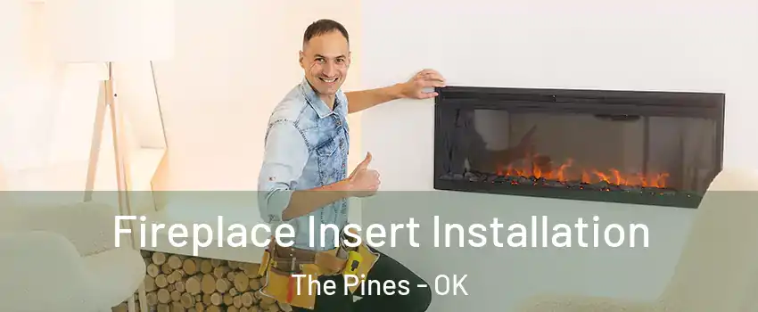 Fireplace Insert Installation The Pines - OK