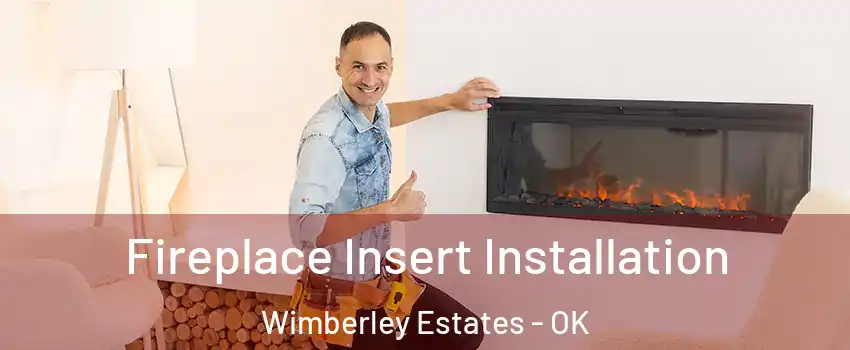 Fireplace Insert Installation Wimberley Estates - OK