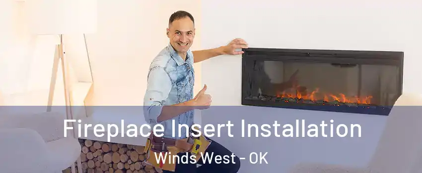 Fireplace Insert Installation Winds West - OK