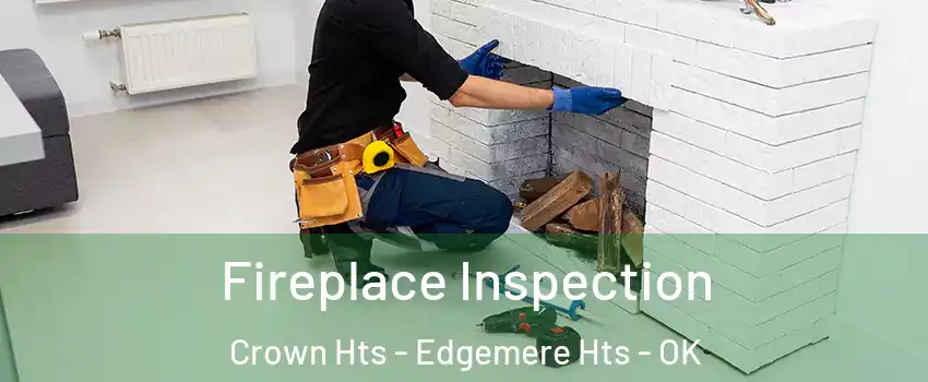 Fireplace Inspection Crown Hts - Edgemere Hts - OK