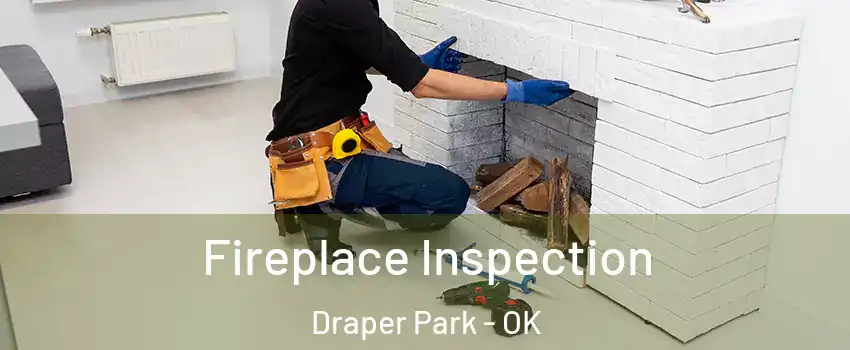 Fireplace Inspection Draper Park - OK