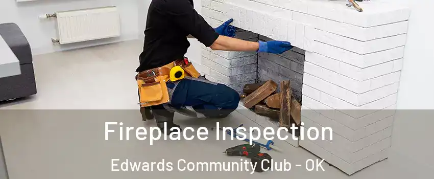 Fireplace Inspection Edwards Community Club - OK