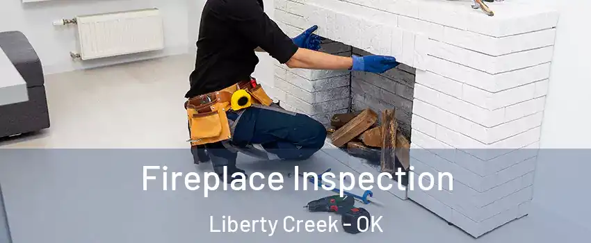 Fireplace Inspection Liberty Creek - OK