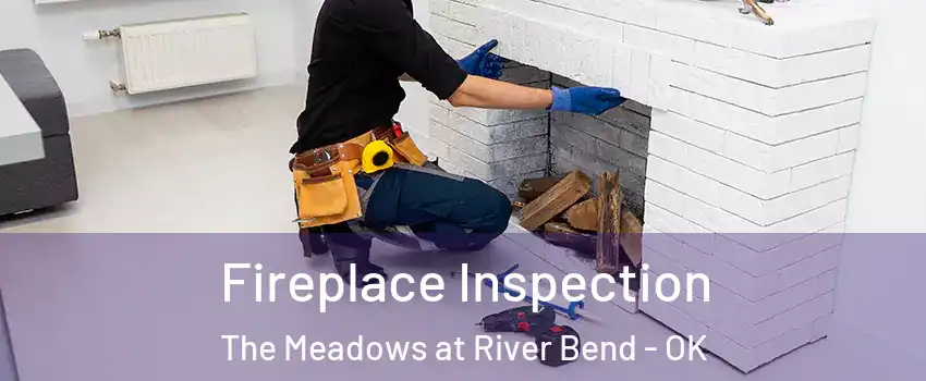 Fireplace Inspection The Meadows at River Bend - OK