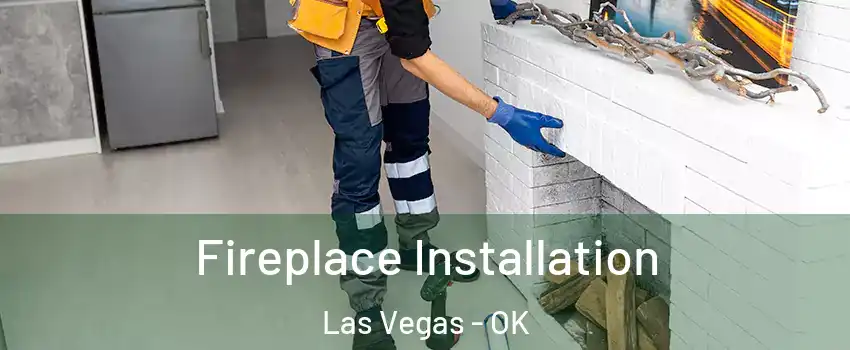 Fireplace Installation Las Vegas - OK