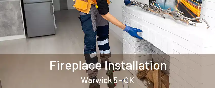 Fireplace Installation Warwick 5 - OK