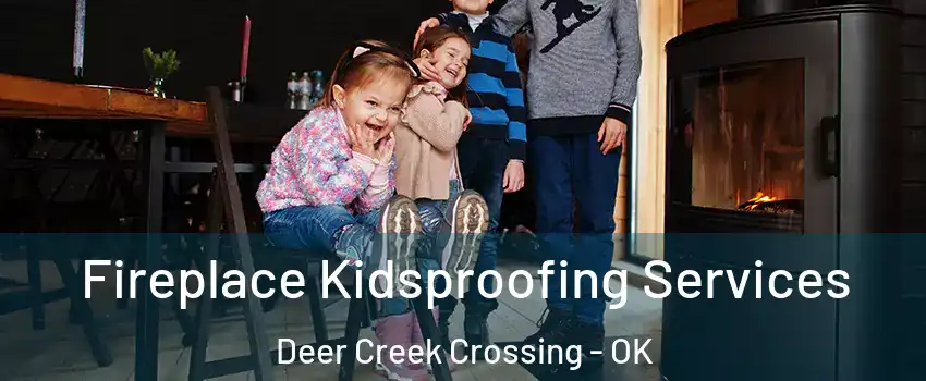 Fireplace Kidsproofing Services Deer Creek Crossing - OK