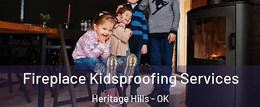 Fireplace Kidsproofing Services Heritage Hills - OK