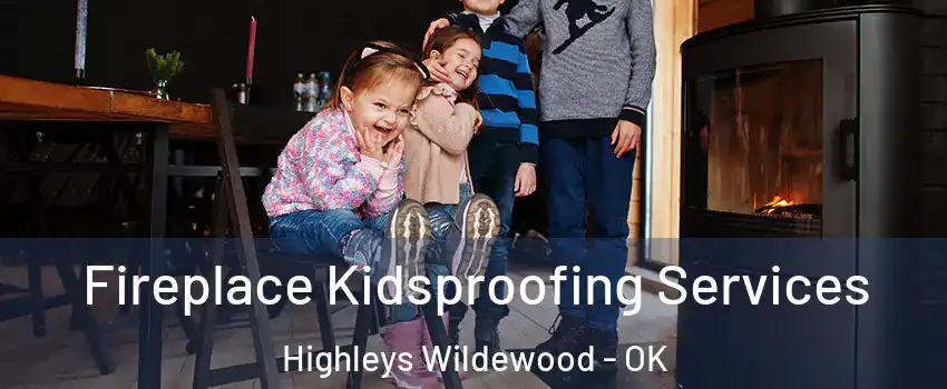 Fireplace Kidsproofing Services Highleys Wildewood - OK