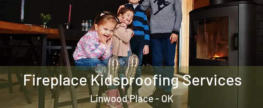 Fireplace Kidsproofing Services Linwood Place - OK