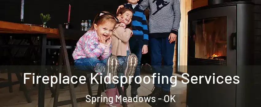 Fireplace Kidsproofing Services Spring Meadows - OK