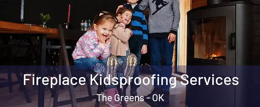 Fireplace Kidsproofing Services The Greens - OK