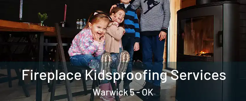 Fireplace Kidsproofing Services Warwick 5 - OK
